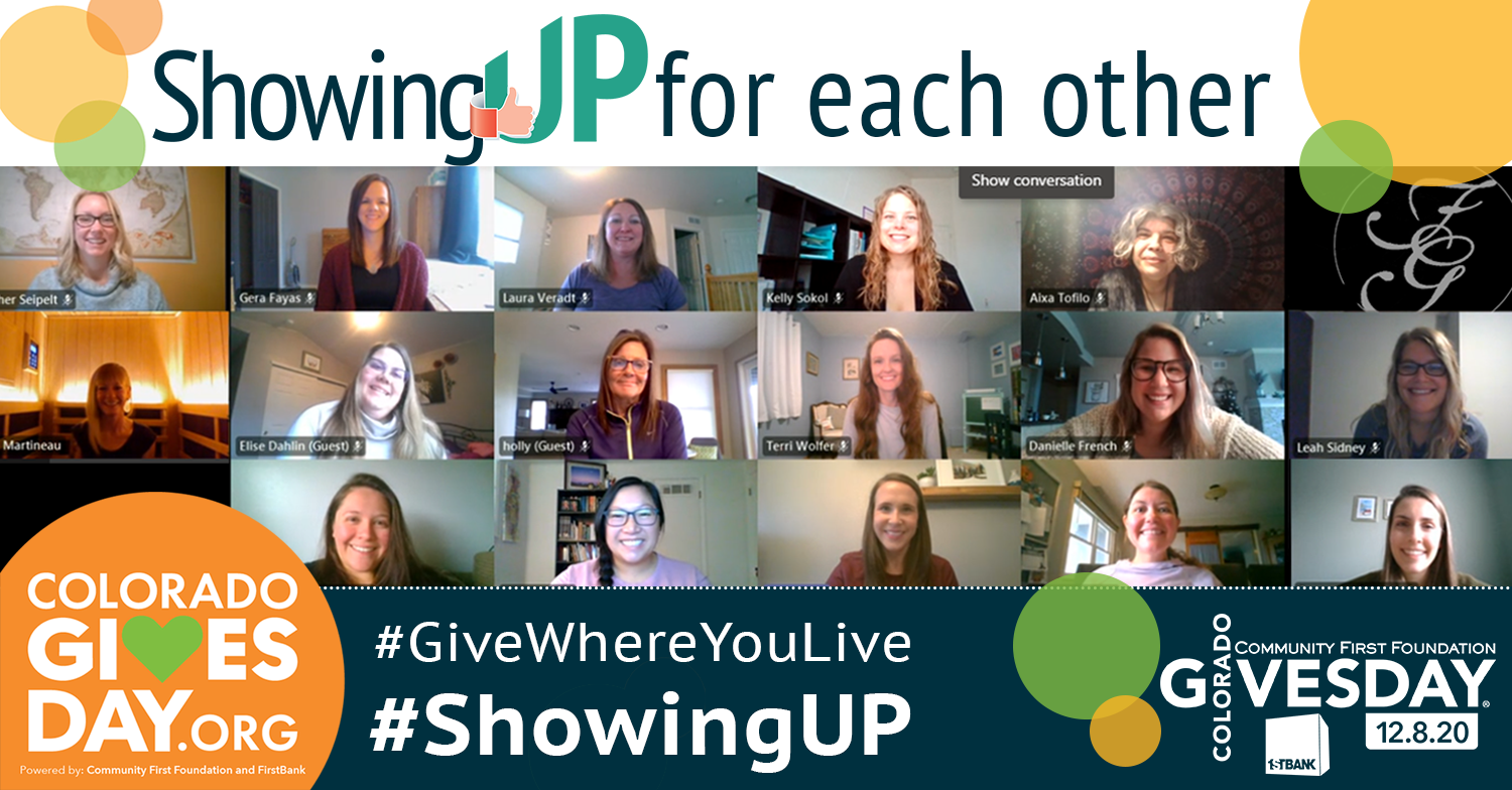 headline image with title Showing Up for Each Other. photo of a virtual meeting with small boxes for each person spans the middle. Hashtags Give Where You Live and Showing Up are at the bottom next to the Colorado Gives Day logo.