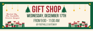 Festive banner with Christmas trees and presents advertising a Gift Shop on Wednesday, December 17th, 9-11 AM at Foothills Gateway. Hosted by The Foothills Service League. Green, red, and gold holiday theme.