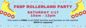 Banner with yellow roller skates and confetti announces "FSSP Rollerland Party, Saturday 1/17, 10am-12pm." Event is free for FSSP families and waitlist; RSVP is required.